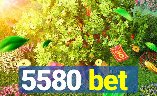 5580 bet